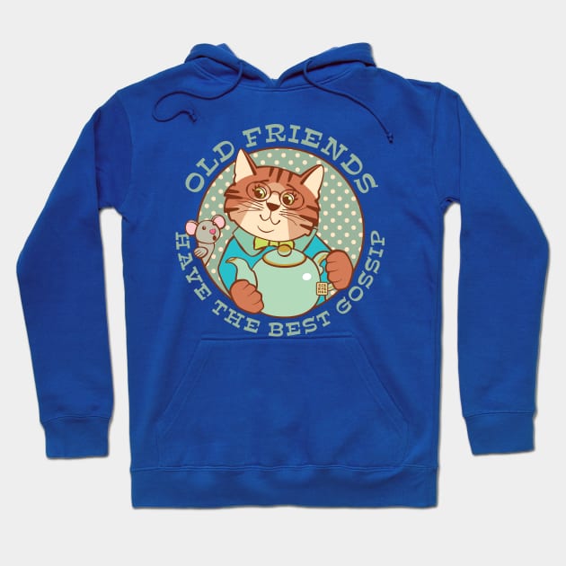 Old Friends Have the Best Gossip Hoodie by Sue Cervenka